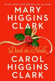 Download books google mac Deck the Halls DJVU in English by Mary Higgins Clark, Carol Higgins Clark, Mary Higgins Clark, Carol Higgins Clark 9781982187972