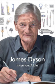 Title: Invention: A Life, Author: James Dyson