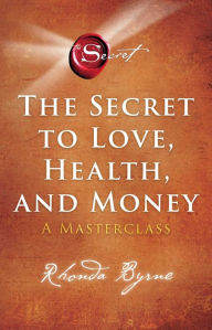 Download electronic ebooks The Secret to Love, Health, and Money: A Masterclass 9781982188603 by  in English 