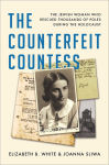 Alternative view 1 of The Counterfeit Countess: The Jewish Woman Who Rescued Thousands of Poles During the Holocaust