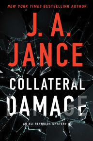 Title: Collateral Damage (Ali Reynolds Series #17), Author: J. A. Jance