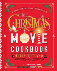 English book pdf download free The Christmas Movie Cookbook: Recipes from Your Favorite Holiday Films 9781982189372 English version ePub by Julia Rutland, Julia Rutland