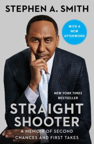 Title: Straight Shooter: A Memoir of Second Chances and First Takes, Author: Stephen A. Smith