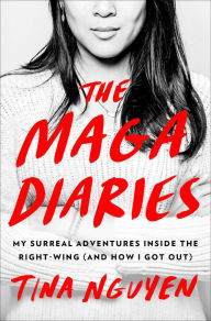 E books download for mobile The MAGA Diaries: My Surreal Adventures Inside the Right-Wing (And How I Got Out) (English literature) by Tina Nguyen
