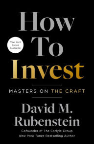 Download free books online for ibooks How to Invest: Masters on the Craft by David M. Rubenstein (English literature) 9781982190309