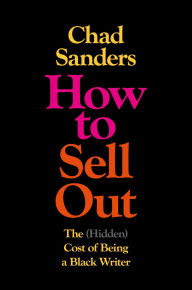 Best selling e books free download How to Sell Out: The (Hidden) Cost of Being a Black Writer in English
