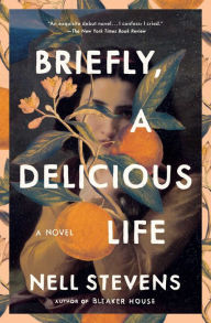 Download google books books Briefly, A Delicious Life: A Novel MOBI (English Edition) 9781982190958 by Nell Stevens