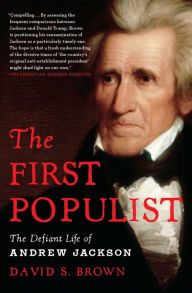 Google books free downloads ebooks The First Populist: The Defiant Life of Andrew Jackson by David S. Brown English version 9781982191115 iBook ePub CHM