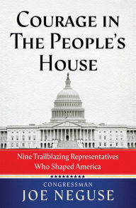 Electronic books free downloads Courage in The People's House: Nine Trailblazing Representatives Who Shaped America 9781982191672 in English  by Joe Neguse, Joe Neguse