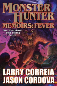 Title: Monster Hunter Memoirs: Fever, Author: Larry Correia