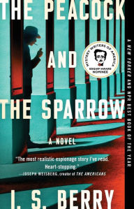 Title: The Peacock and the Sparrow: A Novel, Author: I.S. Berry