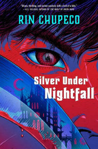 Title: Silver Under Nightfall, Author: Rin Chupeco