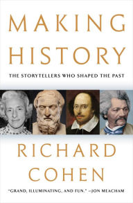 Mobile bookshelf download Making History: The Storytellers Who Shaped the Past English version by Richard Cohen