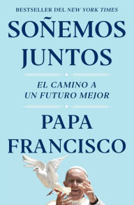 Free download books in english Soñemos juntos (Let Us Dream Spanish Edition): El camino a un futuro mejor CHM RTF 9781982195854 (English literature) by 