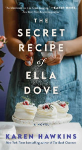 Title: The Secret Recipe of Ella Dove, Author: Karen Hawkins