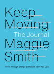 Alternative view 1 of Keep Moving: The Journal: Thrive Through Change and Create a Life You Love