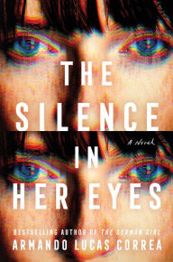 Title: The Silence in Her Eyes: A Novel, Author: Armando Lucas Correa