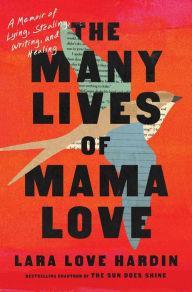 Book for download The Many Lives of Mama Love: A Memoir of Lying, Stealing, Writing, and Healing (English Edition) by Lara Love Hardin, Lara Love Hardin 9781982197667