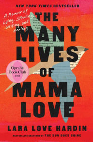 Download free books for ipad 2 The Many Lives of Mama Love (Oprah's Book Club): A Memoir of Lying, Stealing, Writing, and Healing 9781982197674 by Lara Love Hardin English version CHM FB2