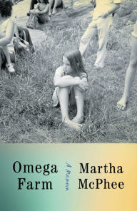 Top ebooks free download Omega Farm: A Memoir 9781982197995 by Martha McPhee, Martha McPhee English version