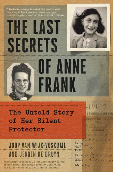 The Last Secrets of Anne Frank: Untold Story Her Silent Protector