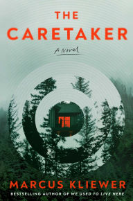 Title: The Caretaker: A Novel, Author: Marcus Kliewer