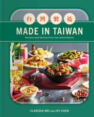 Download books to kindle fire Made in Taiwan: Recipes and Stories from the Island Nation (A Cookbook) 9781982198978