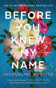 Download google books pdf format online Before You Knew My Name: A Novel by Jacqueline Bublitz, Jacqueline Bublitz 9781982198992 (English Edition)