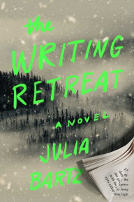 Free online e book download The Writing Retreat: A Novel by Julia Bartz, Julia Bartz RTF DJVU FB2 9781982199456