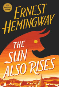 Title: The Sun Also Rises: The Authorized Edition, Author: Ernest Hemingway