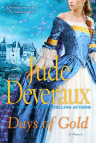 Title: Days of Gold: A Novel, Author: Jude Deveraux