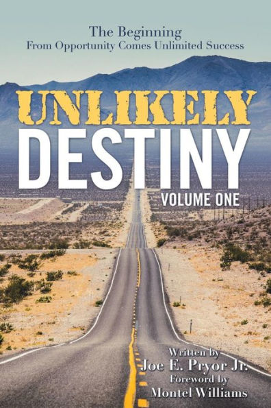 Unlikely Destiny: Volume One: The Beginning from Opportunity Comes Unlimited Success