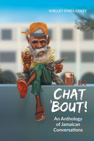 Chat 'Bout!: An Anthology of Jamaican Conversations