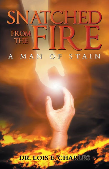 Snatched from the Fire: A Man of Stain