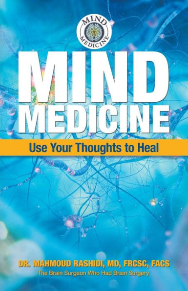 Mind Medicine: Use Your Thoughts to Heal by Dr. Mahmoud Rashidi MD ...