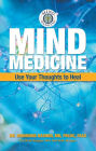 Mind Medicine: Use Your Thoughts to Heal