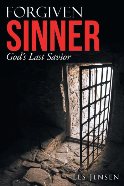 Forgiven Sinner: God'S Last Savior