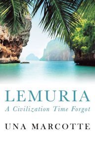 Title: Lemuria: A Civilization Time Forgot, Author: Una Marcotte