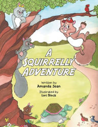 Title: A Squirrelly Adventure, Author: Amanda Jean