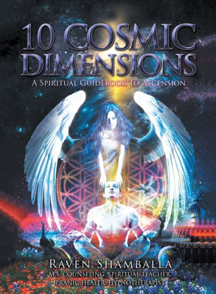 10 Cosmic Dimensions: A Spiritual Guidebook to Ascension