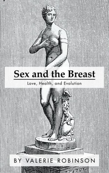 Sex and the Breast: Love, Health, and Evolution