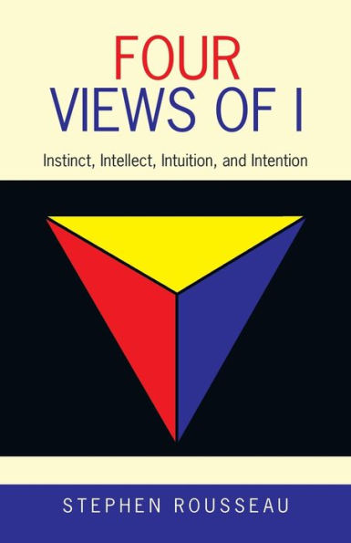 Four Views of I: Instinct, Intellect, Intuition, and Intention