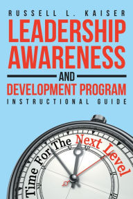 Title: Leadership Awareness and Development Program: Instructional Guide, Author: Russell L. Kaiser