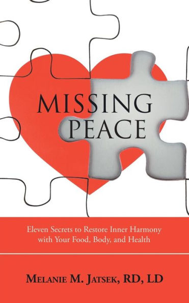 Missing Peace: Eleven Secrets to Restore Inner Harmony with Your Food, Body, and Health