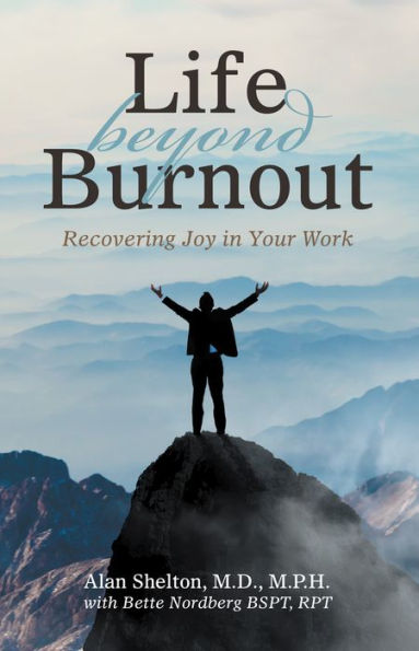 Life Beyond Burnout: Recovering Joy in Your Work