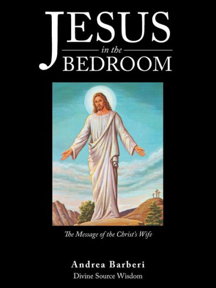 Jesus the Bedroom: Message of Christ'S Wife