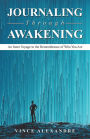 Journaling Through Awakening: An Inner Voyage to the Remembrance of Who You Are