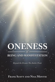 Title: Oneness of Being and Manifestation: Beyond the Dream: the Anchor Point, Author: Frank Scott