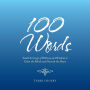 100 Words: Small Servings of Whimsy and Wisdom to Calm the Mind and Nourish the Heart