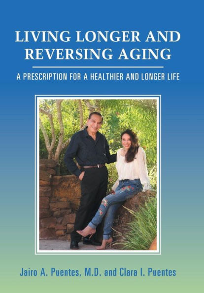 Living Longer and Reversing Aging: A Prescription for a Healthier and Longer Life